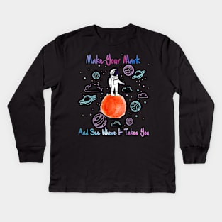 Make your mark and see where it takes you3 Kids Long Sleeve T-Shirt